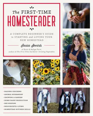 L'agricoltore di primo pelo: Guida completa per principianti all'avvio e all'amore per la vostra nuova tenuta in casa - The First-Time Homesteader: A Complete Beginner's Guide to Starting and Loving Your New Homestead