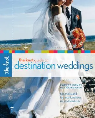 La guida Knot ai matrimoni di destinazione: Consigli, trucchi e luoghi migliori dall'Italia alle isole - The Knot Guide to Destination Weddings: Tips, Tricks, and Top Locations from Italy to the Islands