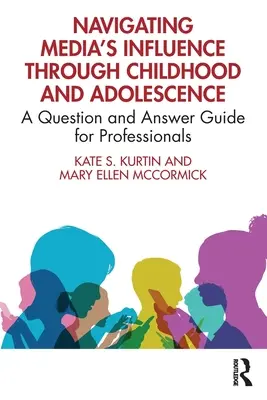 Navigare nell'influenza dei media durante l'infanzia e l'adolescenza: Una guida con domande e risposte per i professionisti - Navigating Media's Influence Through Childhood and Adolescence: A Question and Answer Guide for Professionals