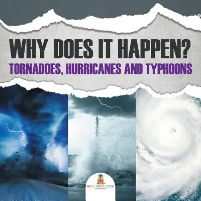 Perché succede: Tornado, uragani e tifoni - Why Does It Happen: Tornadoes, Hurricanes and Typhoons