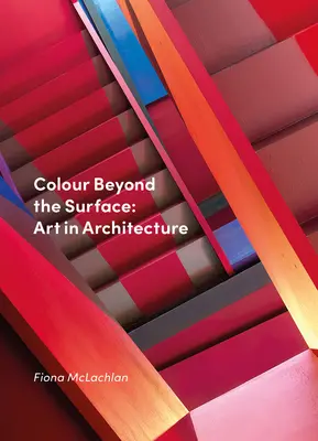 Il colore oltre la superficie: L'arte nell'architettura - Colour Beyond the Surface: Art in Architecture