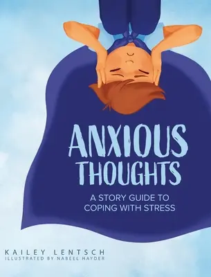 Pensieri ansiosi: Una guida per affrontare lo stress - Anxious Thoughts: A Story Guide to Coping with Stress
