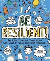 Sii resiliente! (Mindful Kids) - Un libro di attività per i giovani che vogliono reagire alle sfide. - Be Resilient! (Mindful Kids) - An activity book for young people who want to spring back from challenges