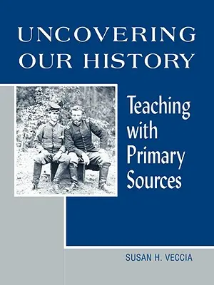 Scoprire la nostra storia: Insegnare con le fonti primarie - Uncovering Our History: Teaching with Primary Sources