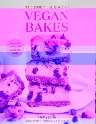 Il libro essenziale dei dolci vegani: Irresistibili torte e dolci a base vegetale - The Essential Book of Vegan Bakes: Irresistible Plant-Based Cakes and Treats