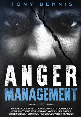 Gestione della rabbia: 13 potenti passi per assumere il completo controllo delle proprie emozioni, per uomini e donne, guida all'autocontrollo, psicofarmaci, ecc. - Anger Management: 13 Powerful Steps to Take Complete Control of Your Emotions, For Men and Women, Self-Help Guide for Self Control, Psyc