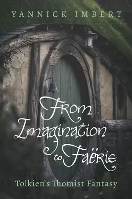Dall'immaginazione alla fantasia: la fantasia tomista di Tolkien - From Imagination to Farie: Tolkien's Thomist Fantasy