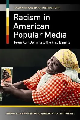 Il razzismo nei media popolari americani: Da Zia Jemima al Frito Bandito - Racism in American Popular Media: From Aunt Jemima to the Frito Bandito