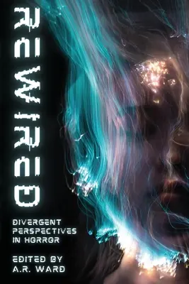 Rewired: Prospettive divergenti nell'horror - Rewired: Divergent Perspectives in Horror