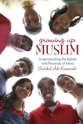 Crescere musulmani: Comprendere le credenze e le pratiche dell'Islam - Growing Up Muslim: Understanding the Beliefs and Practices of Islam