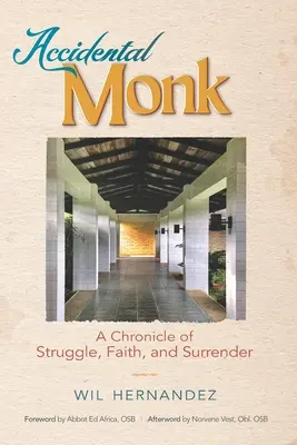 Accidental Monk: Una cronaca di lotta, fede e abbandono - Accidental Monk: A Chronicle of Struggle, Faith, and Surrender