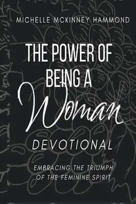 Il potere di essere donna: Abbracciare il trionfo dello spirito femminile - The Power of Being a Woman Devotional: Embracing the Triumph of the Feminine Spirit