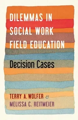Dilemmi nella formazione sul campo del lavoro sociale: Casi decisionali - Dilemmas in Social Work Field Education: Decision Cases