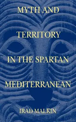 Mito e territorio nel Mediterraneo spartano - Myth and Territory in the Spartan Mediterranean