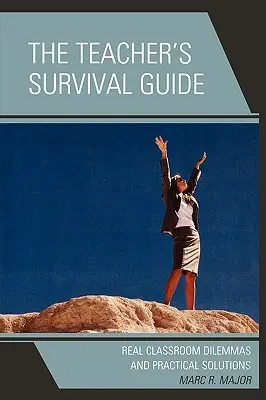 Guida alla sopravvivenza dell'insegnante: Dilemmi reali in classe e soluzioni pratiche - The Teacher's Survival Guide: Real Classroom Dilemmas and Practical Solutions