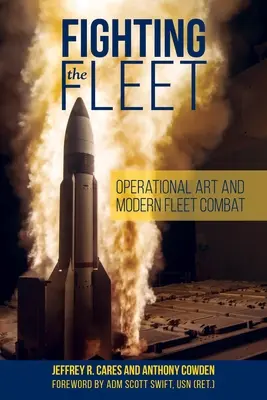 Combattere la flotta: Arte operativa e combattimento della flotta moderna - Fighting the Fleet: Operational Art and Modern Fleet Combat