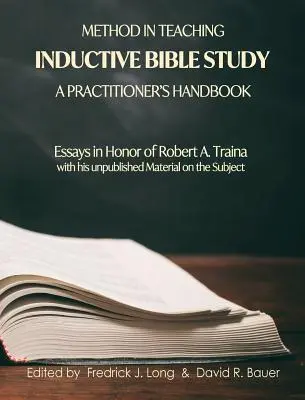 Metodo nell'insegnamento dello studio induttivo della Bibbia - Manuale del praticante: Saggi in onore di Robert A. Traina - Method in Teaching Inductive Bible Study-A Practitioner's Handbook: Essays in Honor of Robert A. Traina