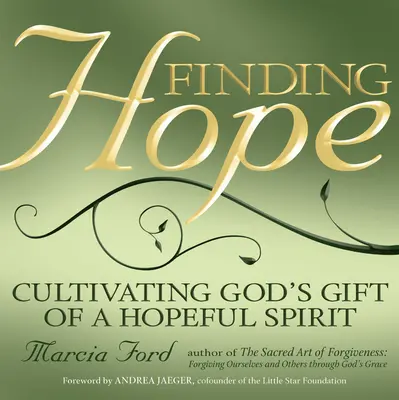 Trovare la speranza: coltivare il dono di Dio di uno spirito fiducioso - Finding Hope: Cultivating God's Gift of a Hopeful Spirit