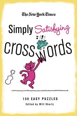 I cruciverba del New York Times semplicemente soddisfacenti: 150 facili cruciverba - The New York Times Simply Satisfying Crosswords: 150 Easy Puzzles