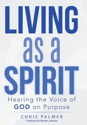 Vivere come uno spirito: Ascoltare la voce di Dio con uno scopo - Living as a Spirit: Hearing the Voice of God on Purpose