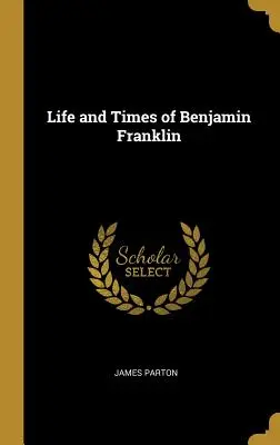 Vita e tempi di Benjamin Franklin - Life and Times of Benjamin Franklin