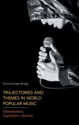 Traiettorie e temi nella musica popolare mondiale: Globalizzazione, capitalismo, identità - Trajectories and Themes in World Popular Music: Globalization, Capitalism, Identity