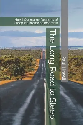 La lunga strada del sonno: Come ho superato decenni di insonnia da mantenimento del sonno - The Long Road to Sleep: How I Overcame Decades of Sleep Maintenance Insomnia