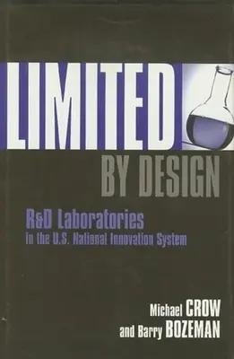 Limitato dalla progettazione: I laboratori di ricerca e sviluppo nel sistema nazionale dell'innovazione degli Stati Uniti - Limited by Design: R&d Laboratories in the U.S. National Innovation System