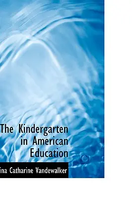 La scuola materna nell'educazione americana - The Kindergarten in American Education