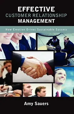 Gestione efficace delle relazioni con i clienti: Come l'emozione guida il successo sostenibile - Effective Customer Relationship Management: How Emotion Drives Sustainable Success