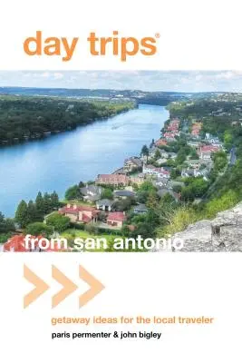 Gite di un giorno da San Antonio: Idee di viaggio per i viaggiatori locali - Day Trips(r) from San Antonio: Getaway Ideas for the Local Traveler