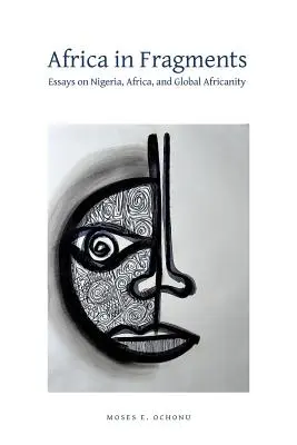 L'Africa in frammenti: Saggi su Nigeria, Africa e africanità globale - Africa in Fragments: Essays on Nigeria, Africa, and Global Africanity