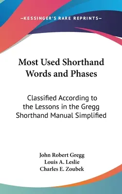 Parole e fasi stenografiche più usate: Classificate in base alle lezioni del Manuale di Stenografia Gregg semplificato - Most Used Shorthand Words and Phases: Classified According to the Lessons in the Gregg Shorthand Manual Simplified