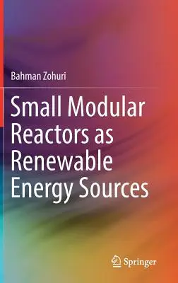 Piccoli reattori modulari come fonti di energia rinnovabile - Small Modular Reactors as Renewable Energy Sources