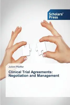 Accordi di sperimentazione clinica: Negoziazione e gestione - Clinical Trial Agreements: Negotiation and Management