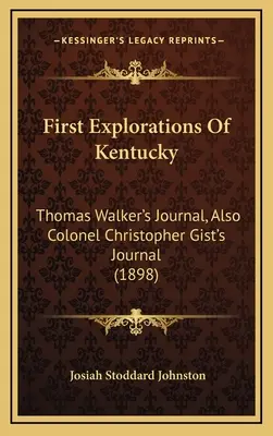 Prime esplorazioni del Kentucky: il diario di Thomas Walker e del colonnello Christopher Gist (1898) - First Explorations Of Kentucky: Thomas Walker's Journal, Also Colonel Christopher Gist's Journal (1898)