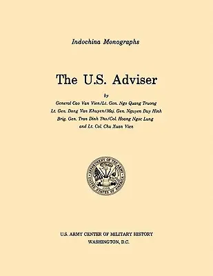 Il consigliere americano (serie di monografie del Centro di storia militare dell'esercito americano in Indocina) (Van Vien Cao (Et Al)) - The U.S. Adviser (U.S. Army Center for Military History Indochina Monograph series) (Van Vien Cao (Et Al))