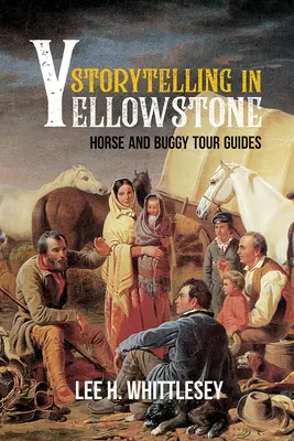 Raccontare Yellowstone: guide turistiche a cavallo e in calesse - Storytelling in Yellowstone: Horse and Buggy Tour Guides