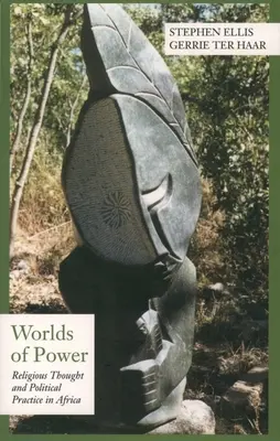 Mondi di potere: Pensiero religioso e pratica politica in Africa - Worlds of Power: Religious Thought and Political Practice in Africa