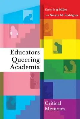 Educatori che si confrontano con l'accademia: Memorie critiche - Educators Queering Academia: Critical Memoirs