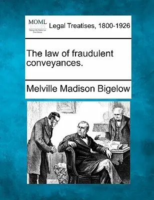 La legge delle trasmissioni fraudolente. - The law of fraudulent conveyances.