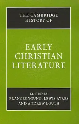 Storia di Cambridge della letteratura cristiana antica - The Cambridge History of Early Christian Literature