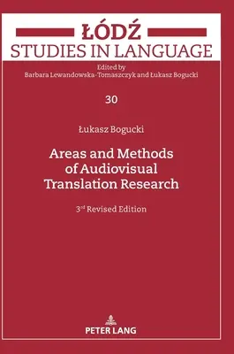 Aree e metodi della ricerca sulla traduzione audiovisiva: Terza edizione riveduta - Areas and Methods of Audiovisual Translation Research: Third Revised Edition