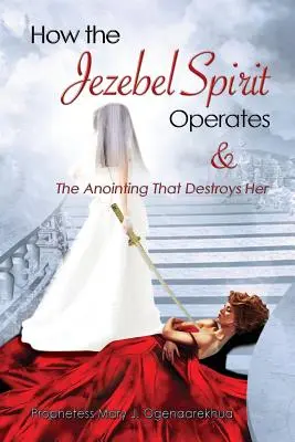 Come opera lo Spirito di Jezebel e l'unzione che lo distrugge - How the Jezebel Spirit Operates and The Anointing that Destroys Her