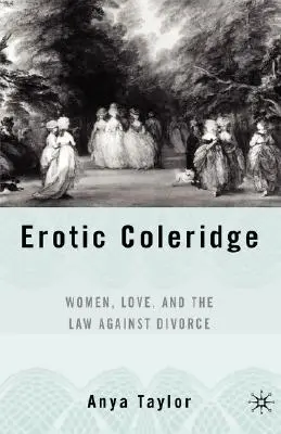 Coleridge erotico: Le donne, l'amore e la legge contro il divorzio - Erotic Coleridge: Women, Love and the Law Against Divorce