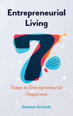 Vita imprenditoriale: 7 passi per la felicità imprenditoriale - Entrepreneurial Living: 7 Steps to Entrepreneurial Happiness