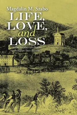 Vita, amore e perdita: racconti e poesie basati su eventi reali - Life, Love, and Loss: Short Stories and Poems Based on True Events