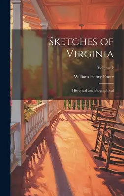 Schizzi della Virginia: Storico e biografico; Volume 2 - Sketches of Virginia: Historical and Biographical; Volume 2