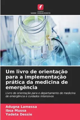 Un libro di orientamento per l'implementazione della medicina d'emergenza - Um livro de orientao para a implementao prtica da medicina de emergncia