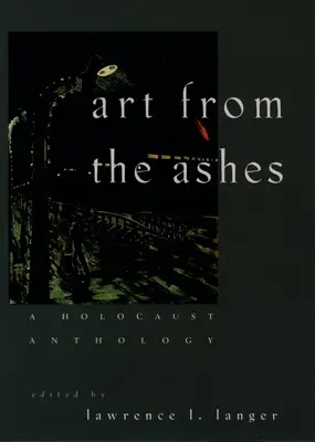 Arte dalle ceneri: Antologia dell'Olocausto - Art from the Ashes: A Holocaust Anthology
